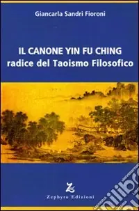 Il canone Yin Fu Ching. Radice del taoismo filosofico Promozione Esclusiva