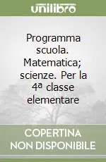 Programma scuola. Matematica; scienze. Per la 4ª classe elementare Miglior Prezzo