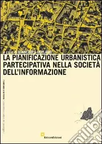 La pianificazione urbanistica partecipativa nella società dell‘informazione Compra Online