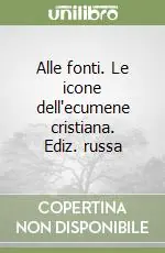 Solo Oggi Alle fonti. Le icone dell‘ecumene cristiana. Ediz. russa