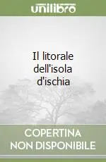 Il litorale dell‘isola d‘ischia Occasione Imperdibile