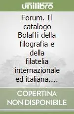 Saldi Forum. Il catalogo Bolaffi della filografia e della filatelia internazionale ed italiana. Ediz. illustrata. Vol. 2