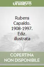 Offerta Limitata Rubens Capaldo. 1908-1997. Ediz. illustrata