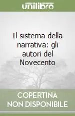 Il sistema della narrativa gli autori del Novecento Subito Disponibile