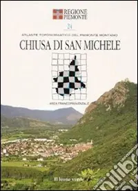 Occasione Imperdibile Chiusa di san Michele. Con 5 carte toponomastiche