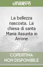 Occasione La bellezza nascosta. La chiesa di santa Maria Assunta in Arrone