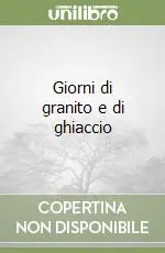 Giorni di granito e di ghiaccio Occasione Imperdibile
