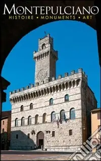 Solo Oggi Montepulciano. Histoire, monuments, art