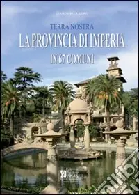 Promozione Esclusiva La provincia di Imperia in 67 comuni. «Terra nostra»