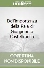 Dell‘importanza della Pala di Giorgione a Castelfranco Consegna Rapida