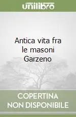 Antica vita fra le masoni Garzeno Più Venduto
