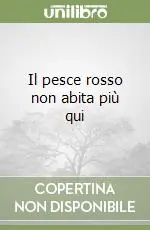 Il pesce rosso non abita più qui Compra Adesso