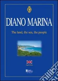 Promozione Esclusiva Diano Marino. The land, the sea, the people