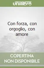Con forza, con orgoglio, con amore Sconto