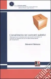 Non Perdere L‘avvalimento nei contratti pubblici. Vademecum per la soluzione dei casi concreti e formulari tra imprese utili ai fini della dimostrazione dell‘avvalimento
