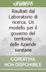 Risultati dal Laboratorio di ricerca. Un modello per il governo del territorio delle Aziende sanitarie A Buon Prezzo