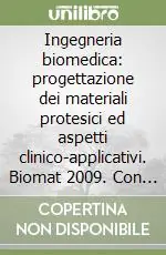 Promozione Esclusiva Ingegneria biomedica progettazione dei materiali protesici ed aspetti clinico-applicativi. Biomat 2009. Con CD-ROM