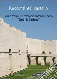 Pagamento Sicuro Racconti nel castello. Primo Premio letterario internazionale «Città di Barletta»
