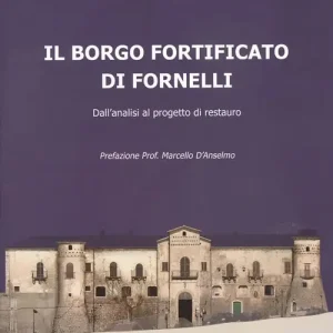 Compra Adesso Il borgo fortificato di Fornelli. Dall‘analisi al progetto di restauro