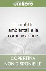 I conflitti ambientali e la comunicazione Quantità Limitata