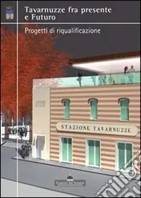 Tavarnuzze fra presente e futuro. Progetti di riqualificazione Solo Oggi