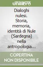 Prezzo Conveniente Dialoghi nulesi. Storia, memoria, identità di Nule (Sardegna) nella antropologia di Andreas F. W. Bentzon