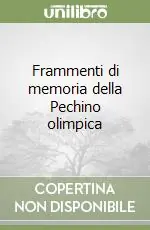 Frammenti di memoria della Pechino olimpica Must-Have