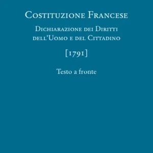 Non Perdere Costituzione francese (1791). Dichiarazione dei diritti dell‘uomo e del cittadino. Ediz. multilingue