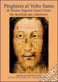 Offerta Lampo Preghiere al volto santo di nostro Signore Gesù Cristo. Pie pratiche del cristiano