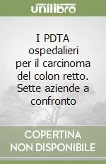 Promo Stagionale I PDTA ospedalieri per il carcinoma del colon retto. Sette aziende a confronto
