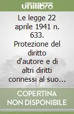 Le legge 22 aprile 1941 n. 633. Protezione del diritto d‘autore e di altri diritti connessi al suo esercizio Di Tendenza