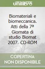 Novità Biomateriali e biomeccanica. Atti della 7ª Giornata di studio Biomat 2007. CD-ROM