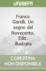 Promo Stagionale Franco Garelli. Un segno del Novecento. Ediz. illustrata