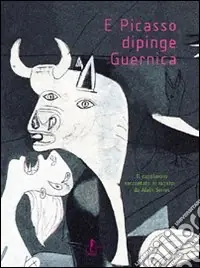 E Picasso dipinge Guernica. Ediz. illustrata Più Venduto