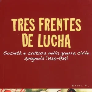 Prezzo Scontato Tres frentes de lucha. Società e cultura nella guerra civile spagnola (1936-1939). Ediz. italiana e spagnola