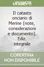 Ultime Pezzi Il catasto onciario di Merine (note, considerazioni e documento). Ediz. integrale