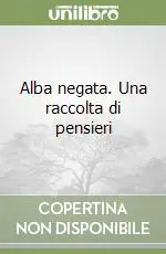 Alba negata. Una raccolta di pensieri Occasione