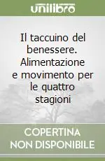 Consegna Rapida Il taccuino del benessere. Alimentazione e movimento per le quattro stagioni