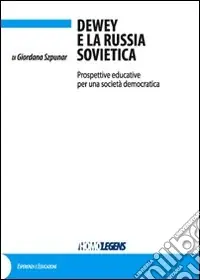 Scelto Dai Clienti Dewey e la Russia sovietica. Prospettive educative per una società democratica