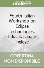 Esclusivo Fourth italian Workshop on Eclipse technologies. Ediz. italiana e inglese