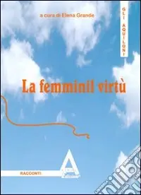 La femminil virtù. Ispirato a Leon Battista Alberti Reso Gratuito