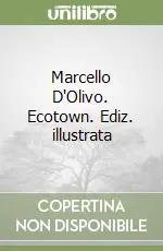 Marcello D‘Olivo. Ecotown. Ediz. illustrata Occasione Imperdibile