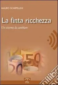 La finta ricchezza. Un sistema da cambiare Spedizione Espresso