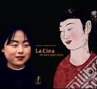 La Cina in uno specchio. Ediz. illustrata Pagamento Sicuro