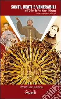 Santi; beati e venerabili dell‘Ordine dei frati minori d‘Abruzzo Compra Adesso