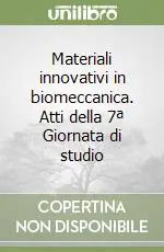 Direttamente Dal Produttore Materiali innovativi in biomeccanica. Atti della 7ª Giornata di studio