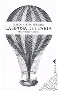 La sposa dell‘aria. 1893. Un‘odissea alpina Saldi