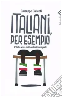 Italiani, per esempio. L‘Italia vista dai bambini immigrati Scelto Dai Clienti