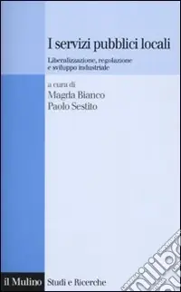 I servizi pubblici locali. Liberalizzazione, regolazione e sviluppo industriale Affare