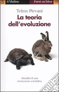 Scelto Dai Clienti La teoria dell‘evoluzione. Attualità di una rivoluzione scientifica